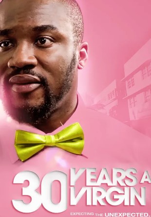 30 Years A Virgin (2017) - Nollywire