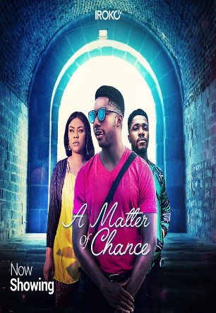 A Matter of Chance (2019) - Nollywire