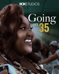 Going on 35 (2023) - Nollywire