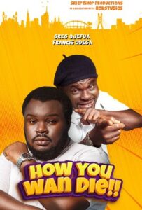 How You Wan Die (2021) - Nollywire