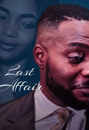 Last Affair (2017) - Nollywire