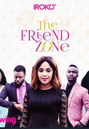 The Friend Zone (2017) - Nollywire