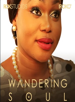 Wandering Soul (2016) - Nollywire