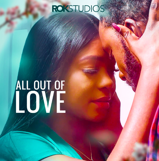 All Out of Love (2021) - Nollywire