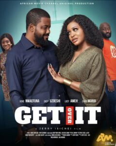 Get Over It (2022) - Nollywire
