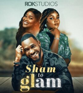 Sham to Glam (2022) - Nollywire